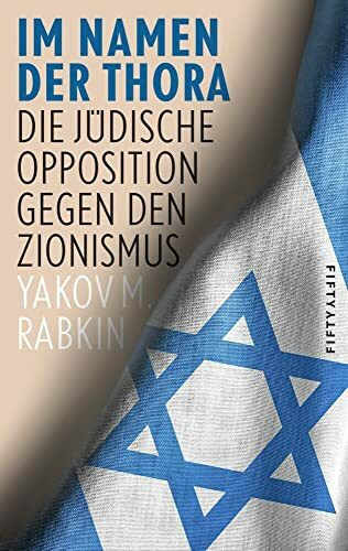 Im Namen der Thora: Die jüdische Opposition gegen den Zionismus