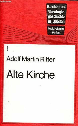 Kirchen - und Theologiegeschichte in Quellen, Bd. 1: Alte Kirche
