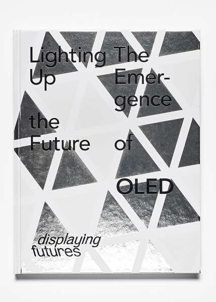 Lighting Up the Future - The Emergence of OLED: Lighting Up the Future. The Emergence of OLED ; engl.