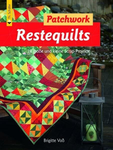 Restequilts: 28 große und kleine Scrap-Projekte (Verlag Th. Schäfer)