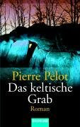 Das keltische Grab: Roman. Deutsche Erstausgabe