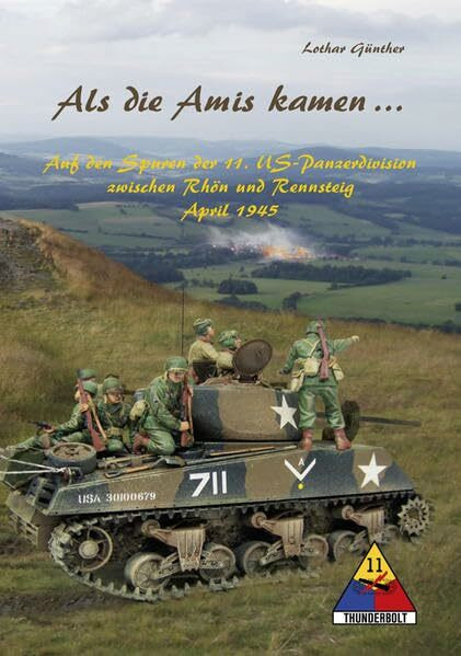 Als die Amis kamen...: Auf den Spuren der 11. US Panzerdivision zwischen Rhön und Rennsteig, April 1945