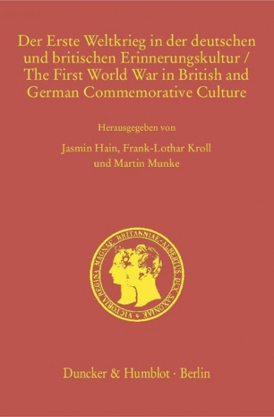 Der Erste Weltkrieg in der deutschen und britischen Erinnerungskultur / The First World War in British and German Commemorative Culture.
