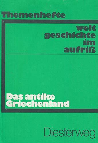 Weltgeschichte im Aufriss / Das antike Griechenland: Neubearbeitung. Ausgabe in Themenheften (Weltgeschichte im Aufriss: Neubearbeitung. Ausgabe in... Weltgeschichte im Aufriss / Das antike Griechenland: Neubearbeitung. Ausgabe in Themenheften (Weltgeschichte im Aufriss: Neubearbeitung. Ausgabe in Themenheften)