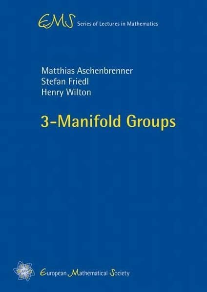 3-Manifold Groups (EMS Series of Lectures in Mathematics)
