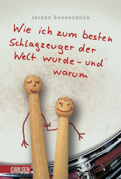 Wie ich zum besten Schlagzeuger der Welt wurde - und warum: Nominiert für den Deutschen Jugendliteraturpreis 2009, Kategorie Preis der Jugendlichen