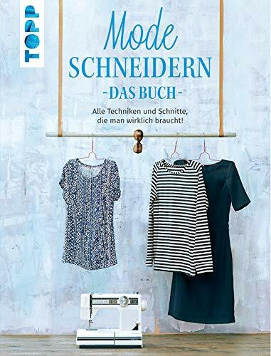 Mode schneidern. Das Buch: Alle Techniken und Schnitte, die man wirklich braucht