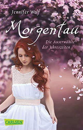 Morgentau. Die Auserwählte der Jahreszeiten (Buch 1): Götter-Fantasy voller Romantik (Geschichten der Jahreszeiten)