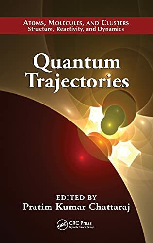 Quantum Trajectories (Atoms, Molecules, and Clusters: Structure, Reactivity, and Dynamics)