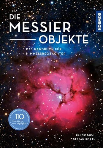 Die Messier-Objekte: Das Handbuch für Himmelsbeobachter