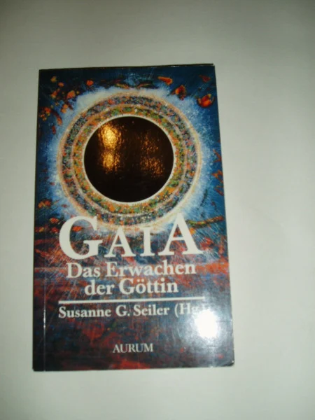Gaia. Das Erwachen der Göttin. Die Verwandlung unserer Beziehung zur Erde