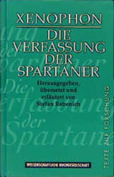 Die Verfassung der Spartaner: Griech.-Dtsch.. (Texte zur Forschung)