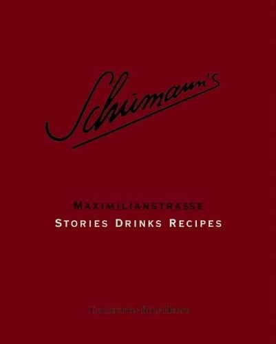 Schumann's - Maximilianstrasse 36: Stories - Drinks - Recipes