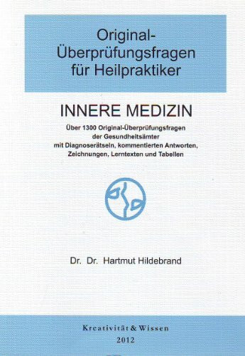 Original-Überprüfungsfragen für Heilpraktiker Innere Medizin: Ca. 1280 Original-Text-Fragen aus mündlichen Überprüfungen der Gesundheitsämter
