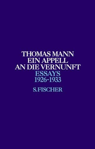 Ein Appell an die Vernunft: 1926-1933 (Thomas Mann, Essays, Band 3)