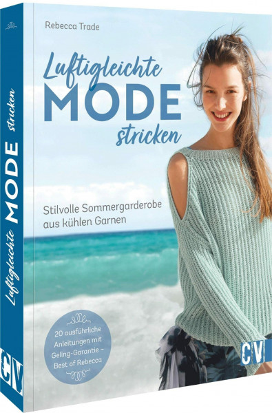 Luftigleichte Mode stricken. Stilvolle Sommergarderobe aus kühlen Garnen. Sommer Strickmodelle wie luftige Tuniken, leichte Ponchos, hauchzarte Cardigans mit detaillierten Anleitungen selber stricken
