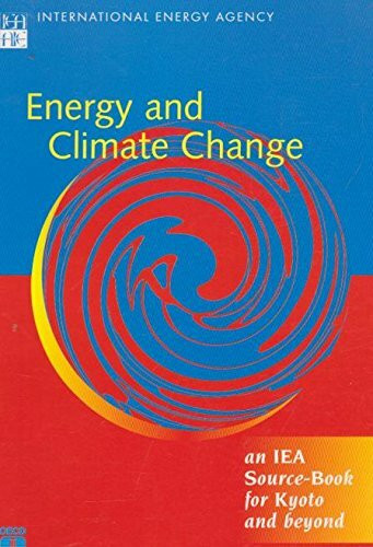 Energy & Climate Change: An Iea Source Book for Kyoto & Beyond: An IEA Source-book for Kyoto and Beyond