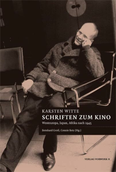 Schriften zum Kino: Westeuropäischer, japanischer und afrikanischer Film nach 1945: Westeuropa, Japan, Afrika