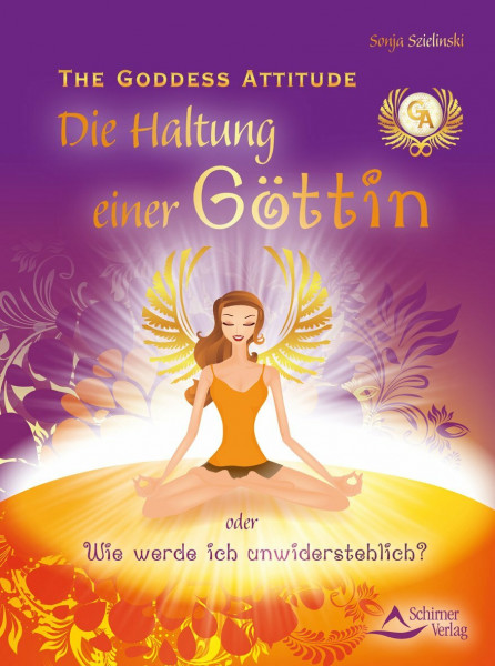 The Goddess Attitude: Die Haltung einer Göttin oder Wie werde ich unwiderstehlich?