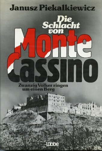 Die Schlacht von Monte Cassino. Zwanzig Völker ringen um einen Berg