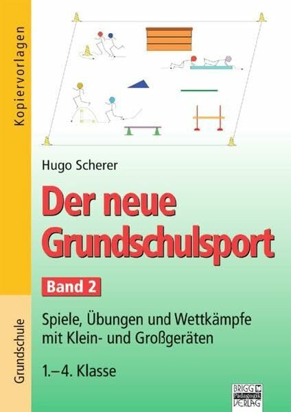 Der neue Grundschulsport: Band 2: 1.-4. Klasse - Spiele, Übungen und Wettkämpfe mit Klein- und Großgeräten: Kopiervorlagen