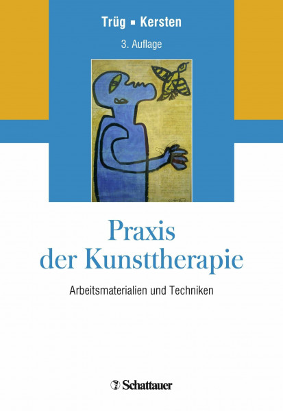 Praxis der Kunsttherapie: Arbeitsmaterialien und Techniken