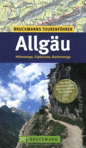Allgäu: Höhen, Gipfelziele, Klettersteige (Tourenführer)