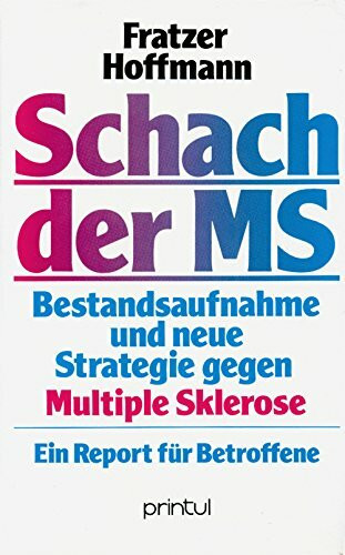 Schach der MS. Bestandsaufnahme und neue Strategie gegen Multiple-Sklerose. Ein Report für Betroffene
