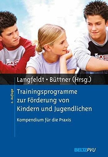 Trainingsprogramme zur Förderung von Kindern und Jugendlichen: Kompendium für die Praxis Trainingsprogramme zur Förderung von Kindern und Jugendlichen: Kompendium für die Praxis