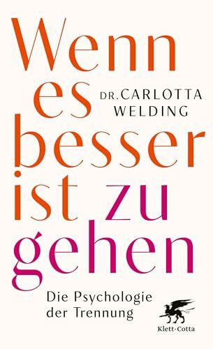 Wenn es besser ist zu gehen: Die Psychologie der Trennung