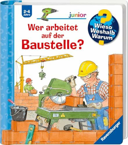 Wieso? Weshalb? Warum? junior, Band 55 - Wer arbeitet auf der Baustelle? (Sachbuch ab 2 Jahre - mit Klappen) (junior, 55)