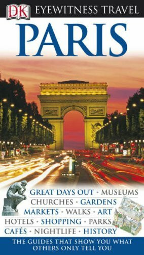 DK Eyewitness Travel Guide: Paris: Eyewitness Travel Guide 2008