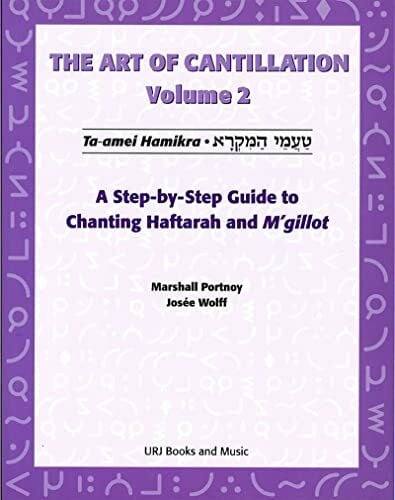 The Art of Cantillation: A Step-by-step Guide to Chanting Haftarah and M'gillot
