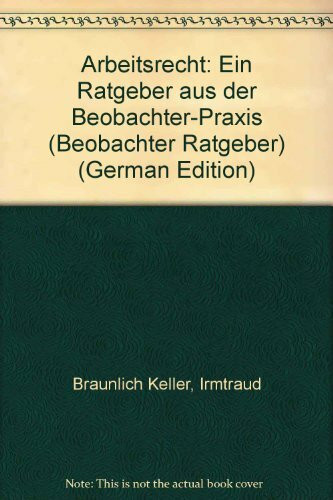 Arbeitsrecht: Hilfe für Arbeitnehmer und Arbeitgeber (Ratgeber aus der Beobachter-Praxis: Reden über...)