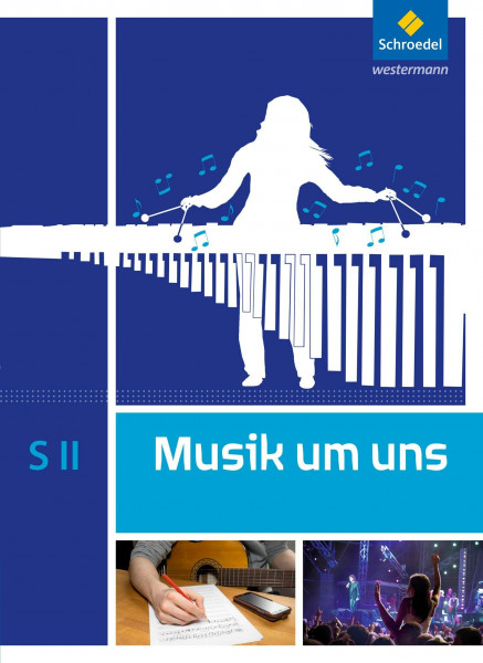 Musik um uns SII - 5. Auflage 2017: Schulbuch