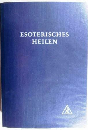 Esoterisches Heilen (Eine Abhandlung über die Sieben Strahlen)