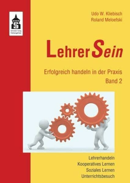 LehrerSein: Band 2: Erfolgreich handeln in der Praxis. Lehrerhandeln, Kooperatives Lernen, Soziales Lernen, Unterrichtsbesuch