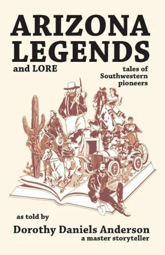 Arizona Legends and Lore: Tales of Southwestern Pioneers