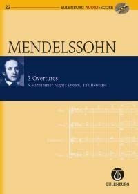 2 Ouvertüren: Ein Sommernachtstraum / Die Hebriden. op. 21 / op. 26. Orchester. Studienpartitur. (Eulenburg Audio+Score, Band 22)