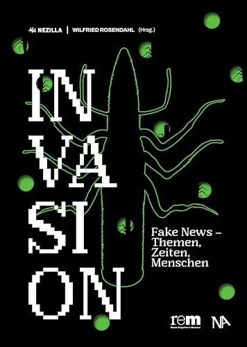INVASION: Fake News – Themen, Zeiten, Menschen