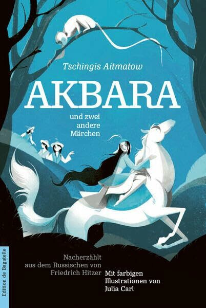 Akbara und zwei andere Märchen: Mit zweifarbigen Illustrationen von Julia Carl. Nacherzählt aus dem Russischen von Friedrich Hitzer (Edition de ... Etüden: Kleine Texte der Weltliteratur)