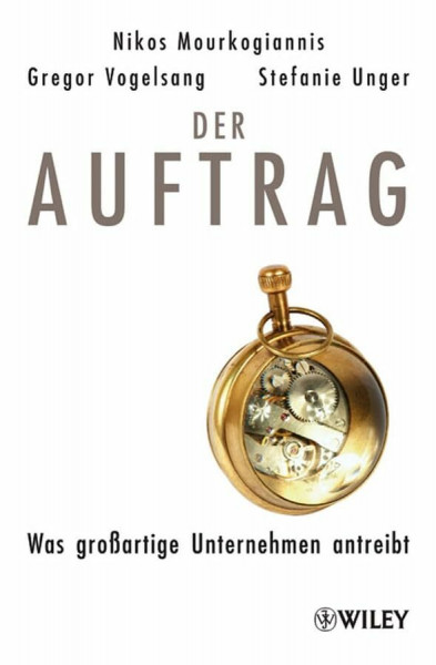 Der Auftrag: Was großartige Unternehmen antreibt