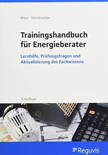 Trainingshandbuch für Energieberater: Lernhilfe, Prüfungsfragen und Aktualisierung des Fachwissens