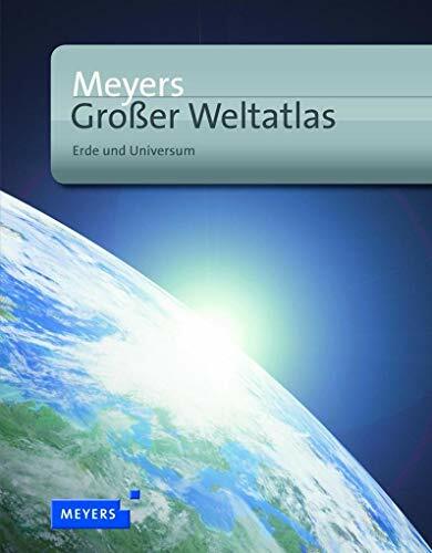 Meyers Großer Weltatlas: Erde und Universum (Meyers Atlanten) Meyers Großer Weltatlas: Erde und Universum (Meyers Atlanten)