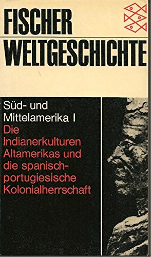 Fischer Weltgeschichte Bd. 22 - Süd- und Mittelamerika I - Indianerkulturen