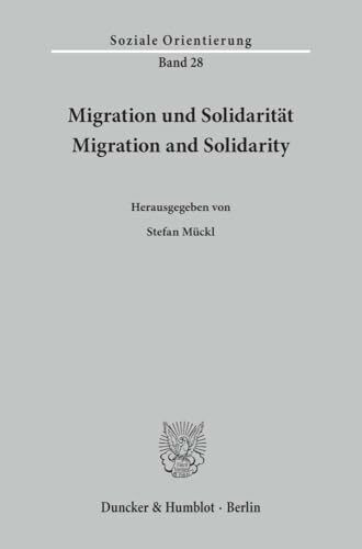Migration und Solidarität - Migration and Solidarity. (Soziale Orientierung, Band 28)