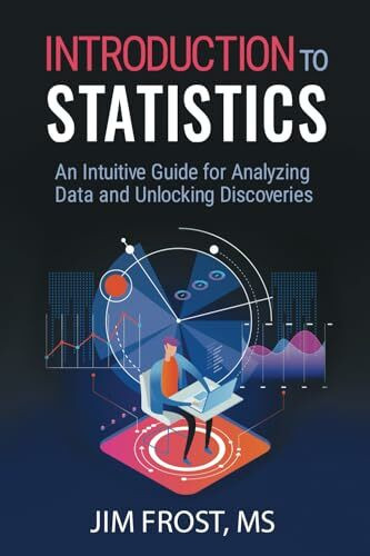 Introduction to Statistics: An Intuitive Guide for Analyzing Data and Unlocking Discoveries