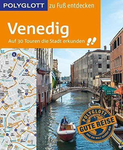 POLYGLOTT Reiseführer Venedig zu Fuß entdecken: Auf 30 Touren die Stadt erkunden (POLYGLOTT zu Fuß entdecken)