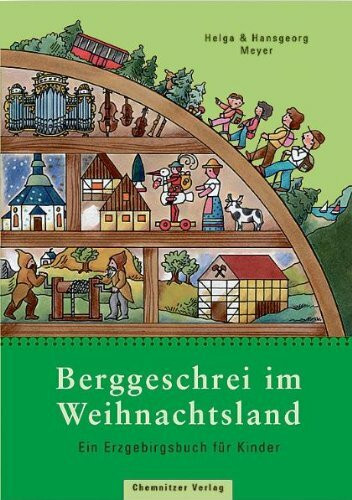 Berggeschrei im Weihnachtsland: Ein Erzgebirgsbuch für Kinder