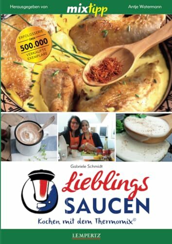 mixtipp: Lieblings Saucen: Kochen mit dem Thermomix® mixtipp: Lieblings Saucen: Kochen mit dem Thermomix®